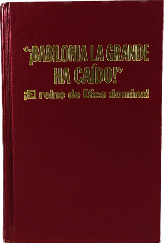 ! Babilonia La Grande A Caído! Watchtower El Reino De Dios