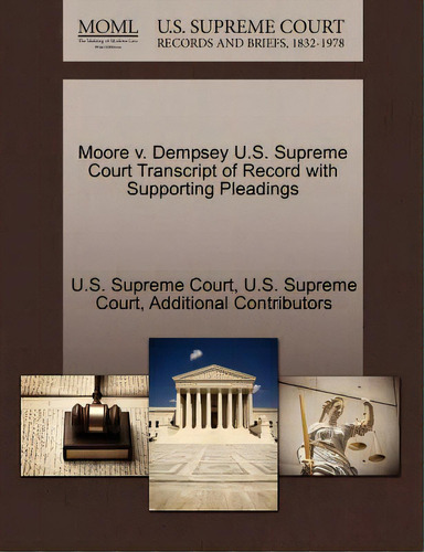 Moore V. Dempsey U.s. Supreme Court Transcript Of Record With Supporting Pleadings, De Additional Tributors. Editorial Gale U S Supreme Court Records, Tapa Blanda En Inglés