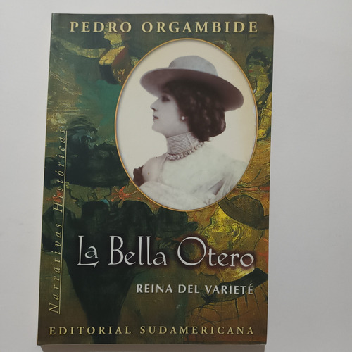 La Bella Otero, Reina Del Varieté. Pedro Orgambide