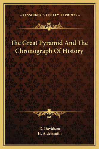 The Great Pyramid And The Chronograph Of History, De Davidson, D.. Editorial Kessinger Pub Llc, Tapa Dura En Inglés