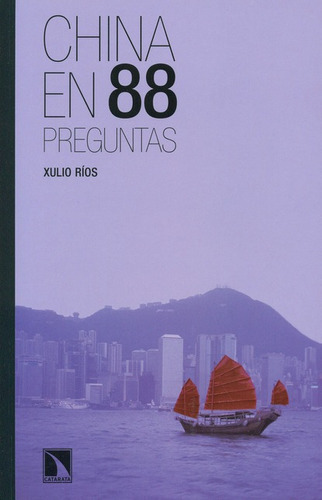 China En 88 Preguntas, De Ríos, Xulio. Editorial Los Libros De La Catarata, Tapa Blanda, Edición 1 En Español, 2010