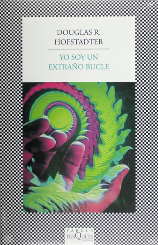 Douglas R. Hofstadter : Yo Soy Un Extraño Bucle - Tusquets