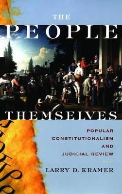 The People Themselves : Popular Constitutionalism And Jud...