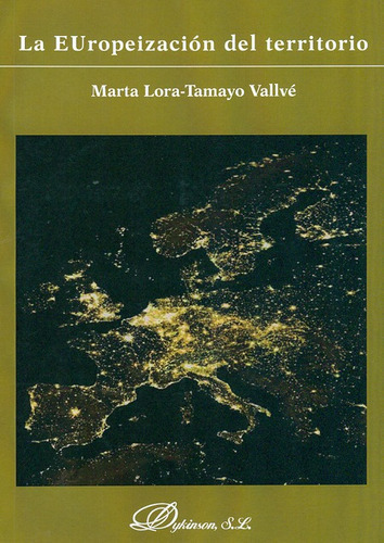 La Europeizacion Del Territorio, De Lora Tamayo, Marta. Editorial Dykinson, Tapa Blanda, Edición 1 En Español, 2013
