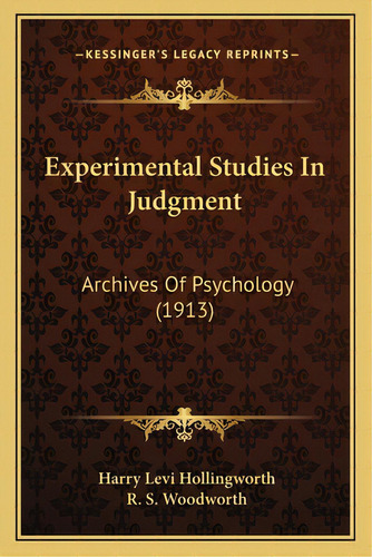 Experimental Studies In Judgment: Archives Of Psychology (1913), De Hollingworth, Harry Levi. Editorial Kessinger Pub Llc, Tapa Blanda En Inglés