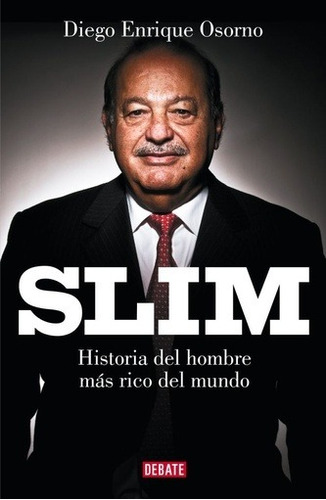 Slim. Historia Del Hombre Mas Rico Del Mundo - Diego Enrique