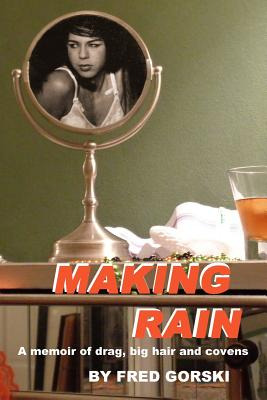 Libro Making Rain: A Memoir Of Drag, Big Hair And Covens ...