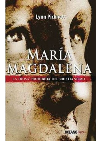 Libro Maria Magdalena La Diosa Prohibida Del Cristianismo