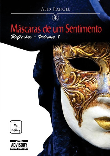 Máscaras De Um Sentimento: Reflexões - Vol. 1 (ministros Do Riso), De Alex Rangel. Série Não Aplicável, Vol. 1. Editora Clube De Autores, Capa Mole, Edição 1 Em Português, 2011