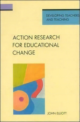 Action Research For Educational Change, De John Elliot. Editorial Open University Press, Tapa Blanda En Inglés
