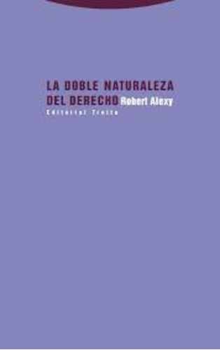 Doble Naturaleza Del Derecho, La - Robert Alexy