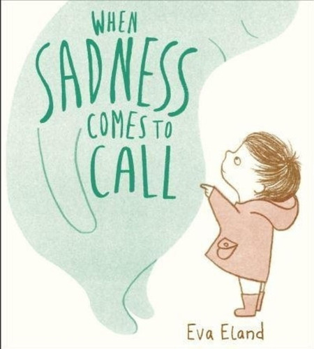 When Sadness Comes To Call - Eva Eland