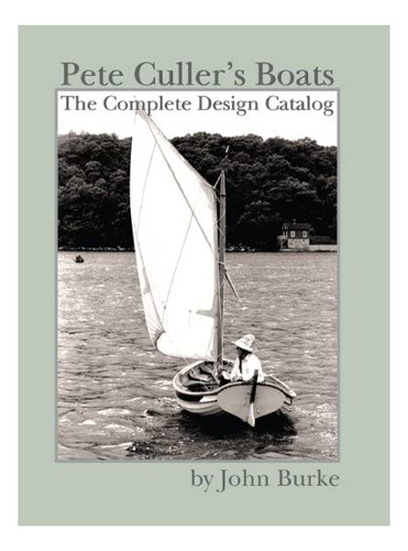 Libro: Pete Culler S Boats: The Complete Catalog