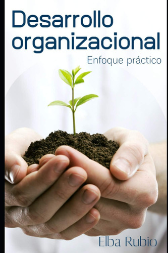 Libro: Desarrollo Organizacional: Enfoque Práctico (spanish