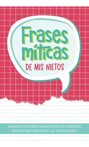 Frases Miticas De Mis Nietos: Un Diario De Recuerdos Para Ab