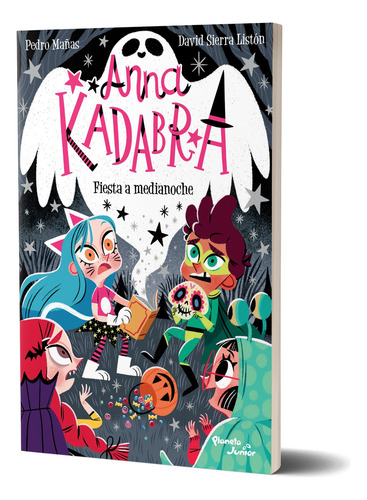 Anna Kadabra 4. Fiesta A Medianoche, De Pedro Mañas Y David Sierra Listón. Editorial Planeta Junior, Tapa Blanda En Español, 2024