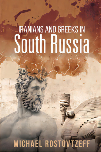 Iranians And Greeks In South Russia, De Rostovtzeff, Michael. Editorial Lightning Source Inc, Tapa Blanda En Inglés