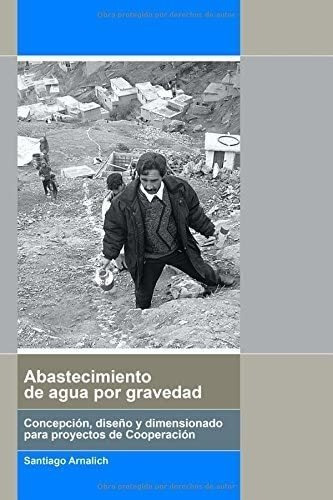 Libro: Abastecimiento Agua Por Gravedad: Concepción, Dise&..