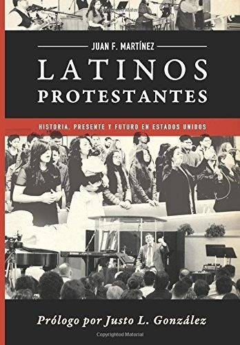 Latinos Protestantes Historia Presente Y Futuro En.