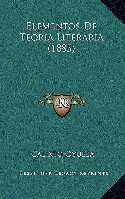 Libro Elementos De Teoria Literaria (1885) - Calixto Oyuela