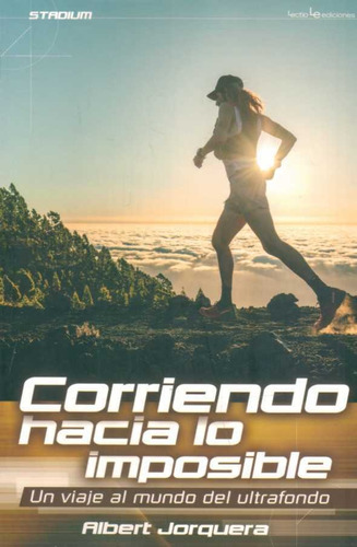 Corriendo Hacia Lo Imposible  - Jorquera, Albert