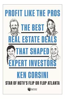 Profit Like The Pros: The Best Real Estate Deals That Shaped