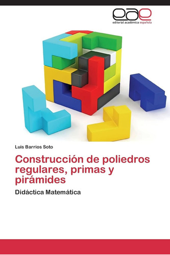 Libro: Construcción De Poliedros Regulares, Primas Y Pirámid