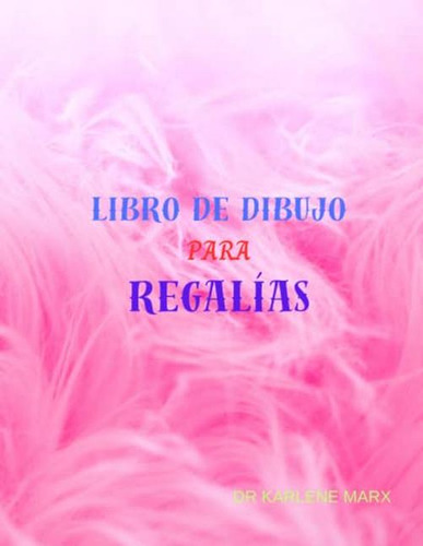 Libro De Dibujo Para Regalias (spanish Edition)