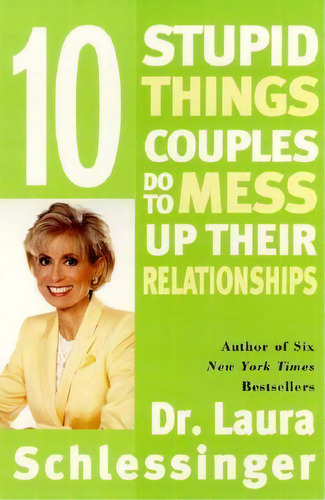 10 Stupid Things Couples Do To Mess Up Their Relationships, De Laura Schlessinger. Editorial Harpercollins Publishers Inc, Tapa Blanda En Inglés