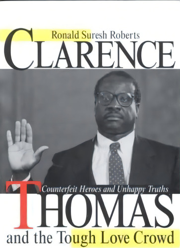 Clarence Thomas And The Tough Love Crowd, De Ronald Suresh Roberts. Editorial New York University Press, Tapa Blanda En Inglés