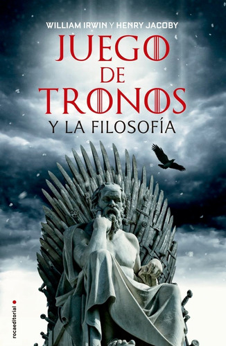 Libro Juego De Tronos Y La Filosofía Roca Editorial