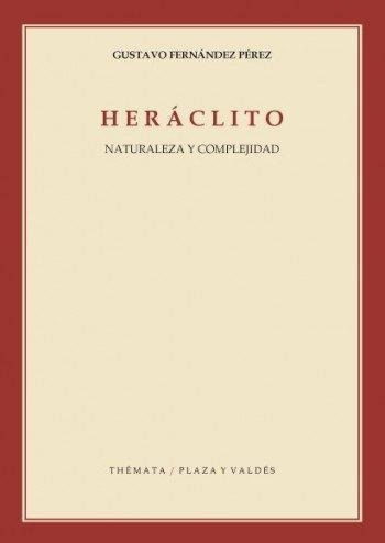 Heraclito. Naturaleza Y Complejidad P&v