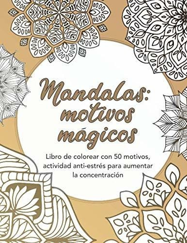 Mandalas: Motivos Mágicos  Libro De Colorear Con 50 Motivos