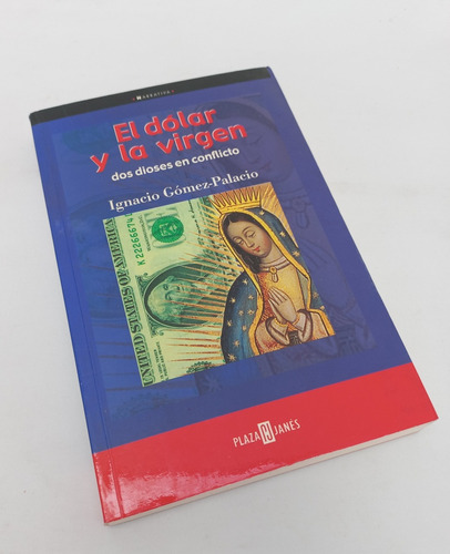 El Dólar Y La Virgen - Ignacio Gómez Palacio