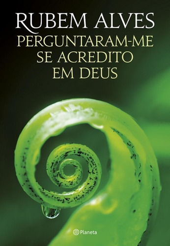 Perguntaram-me se acredito em Deus: 2ª Edição, de Alves, Rubem. Editora Planeta do Brasil Ltda., capa mole em português, 2015