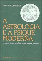 Comprar A Astrologia E A Psique Moderna De Dane Rudhyar Pela Pens...