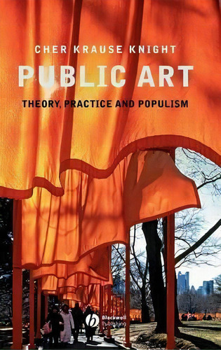 Public Art : Theory, Practice And Populism, De Cher Krause Knight. Editorial John Wiley And Sons Ltd En Inglés