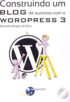 Construindo Um Blog De Sucesso Com O Wordpress 3