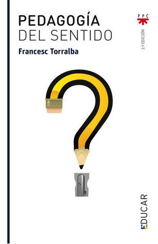 Pedagogãâa Del Sentido, De Torralba Rosello´, Francesc. Editorial Ppc Editorial, Tapa Blanda En Español