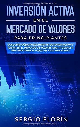 Inversion Activa En El Mercado De Valores Para..., de Florín, Ser. Editorial Independently Published en español
