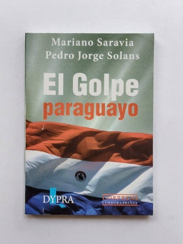 El Golpe Paraguayo De M. Saravia Y P. J. Solans Usado