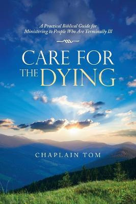 Libro Care For The Dying : A Practical Biblical Guide For...