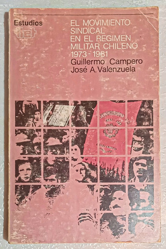 El Movimiento Sindical En El Régimen Militar Chileno.