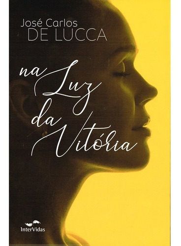 Na luz da vitória, de Lucca, Jose Carlos De. Editora Instituto Candeia, capa mole em português, 2018