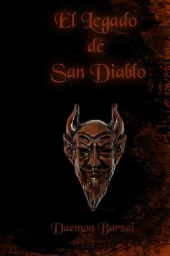 El Legado De San Diablo  - Daemon Barzai, De Daemon Barzai. Editorial Createspace Independent Publishing Platform En Español