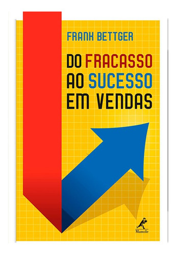 Do fracasso ao sucesso em vendas, de Bettger, Frank. Editora Manole LTDA, capa mole em português, 2018