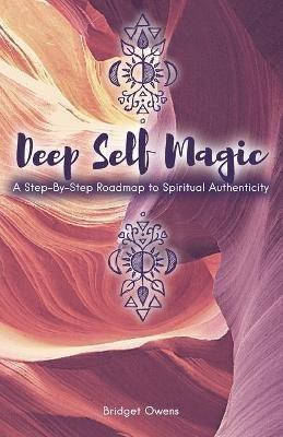 Libro Deep Self Magic : A Step-by-step Roadmap To Spiritu...