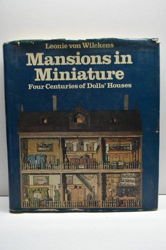 Mansions In Miniature: Four Centuries Of Dolls' Houses  C191