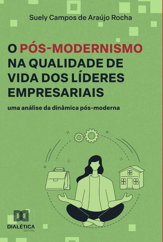 O Pós-modernismo  Qualidade De Vida Dos Líderes Empresariais