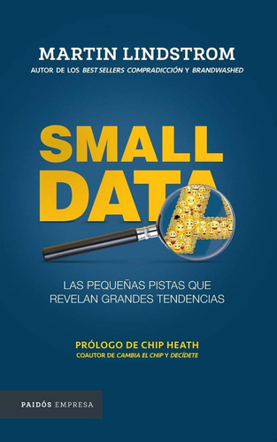 Small data, de Lindstrom, Martin. Editorial PAIDÓS, edición 2016 en español